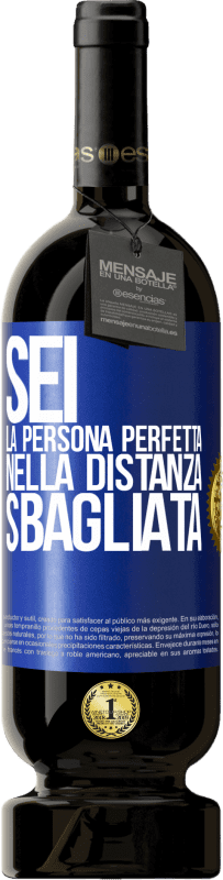 49,95 € | Vino rosso Edizione Premium MBS® Riserva Sei la persona perfetta nella distanza sbagliata Etichetta Blu. Etichetta personalizzabile Riserva 12 Mesi Raccogliere 2015 Tempranillo