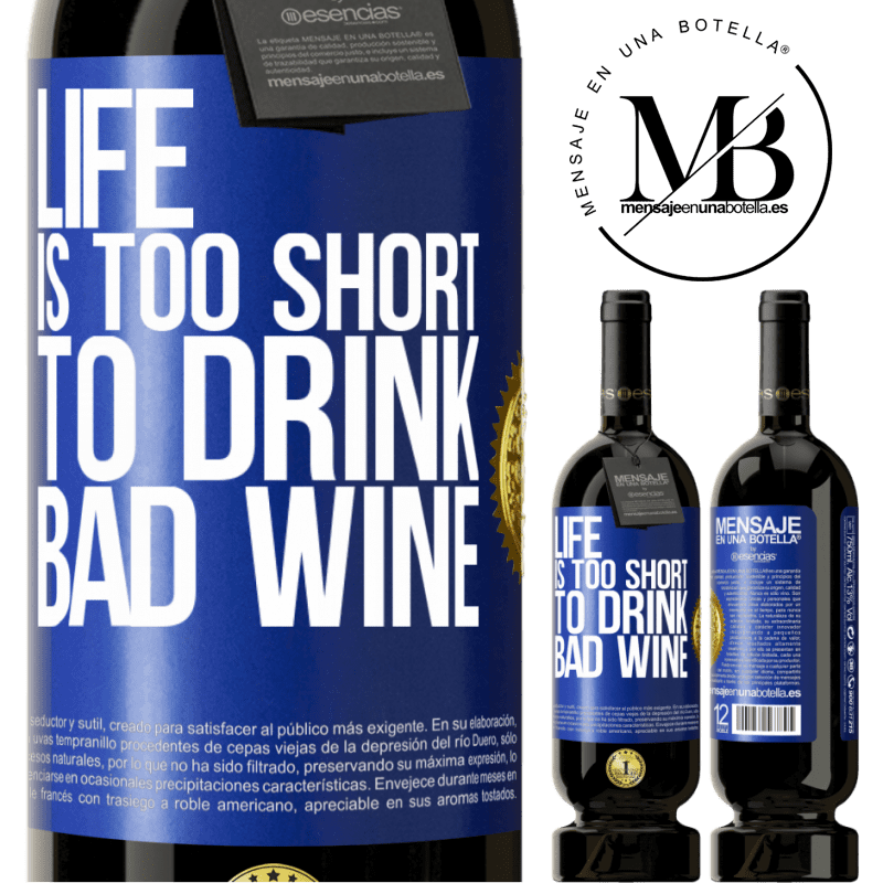 29,95 € Free Shipping | Red Wine Premium Edition MBS® Reserva Life is too short to drink bad wine Blue Label. Customizable label Reserva 12 Months Harvest 2014 Tempranillo