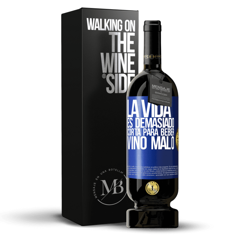 49,95 € Envío gratis | Vino Tinto Edición Premium MBS® Reserva La vida es demasiado corta para beber vino malo Etiqueta Azul. Etiqueta personalizable Reserva 12 Meses Cosecha 2015 Tempranillo