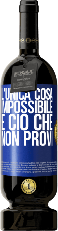 49,95 € | Vino rosso Edizione Premium MBS® Riserva L'unica cosa impossibile è ciò che non provi Etichetta Blu. Etichetta personalizzabile Riserva 12 Mesi Raccogliere 2015 Tempranillo