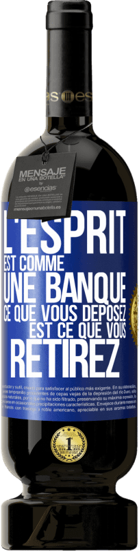 49,95 € | Vin rouge Édition Premium MBS® Réserve L'esprit est comme une banque. Ce que vous déposez est ce que vous retirez Étiquette Bleue. Étiquette personnalisable Réserve 12 Mois Récolte 2015 Tempranillo