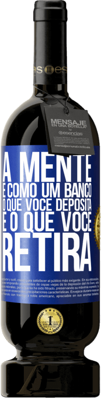 «A mente é como um banco. O que você deposita é o que você retira» Edição Premium MBS® Reserva