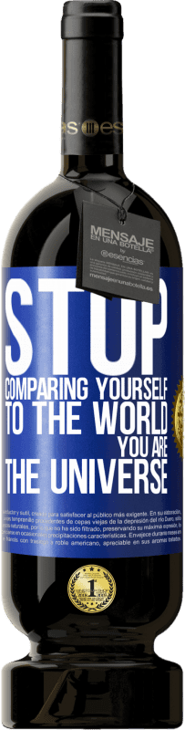 49,95 € | Red Wine Premium Edition MBS® Reserve Stop comparing yourself to the world, you are the universe Blue Label. Customizable label Reserve 12 Months Harvest 2015 Tempranillo