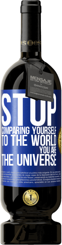 49,95 € Free Shipping | Red Wine Premium Edition MBS® Reserve Stop comparing yourself to the world, you are the universe Blue Label. Customizable label Reserve 12 Months Harvest 2016 Tempranillo