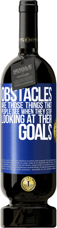 49,95 € Free Shipping | Red Wine Premium Edition MBS® Reserve Obstacles are those things that people see when they stop looking at their goals Blue Label. Customizable label Reserve 12 Months Harvest 2016 Tempranillo