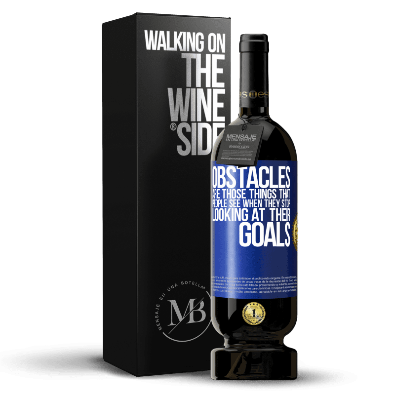 49,95 € Free Shipping | Red Wine Premium Edition MBS® Reserve Obstacles are those things that people see when they stop looking at their goals Blue Label. Customizable label Reserve 12 Months Harvest 2014 Tempranillo