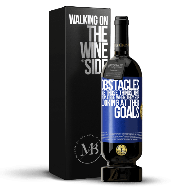 49,95 € Free Shipping | Red Wine Premium Edition MBS® Reserve Obstacles are those things that people see when they stop looking at their goals Blue Label. Customizable label Reserve 12 Months Harvest 2015 Tempranillo