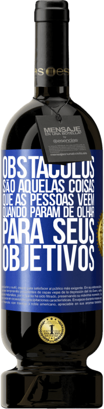 «Obstáculos são aquelas coisas que as pessoas vêem quando param de olhar para seus objetivos» Edição Premium MBS® Reserva