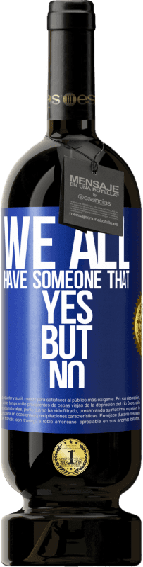 49,95 € Бесплатная доставка | Красное вино Premium Edition MBS® Бронировать У всех нас есть кто-то да, но нет Синяя метка. Настраиваемая этикетка Бронировать 12 Месяцы Урожай 2016 Tempranillo