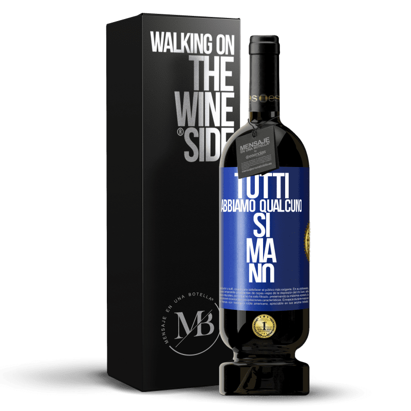 49,95 € Spedizione Gratuita | Vino rosso Edizione Premium MBS® Riserva Tutti abbiamo qualcuno sì ma no Etichetta Blu. Etichetta personalizzabile Riserva 12 Mesi Raccogliere 2016 Tempranillo