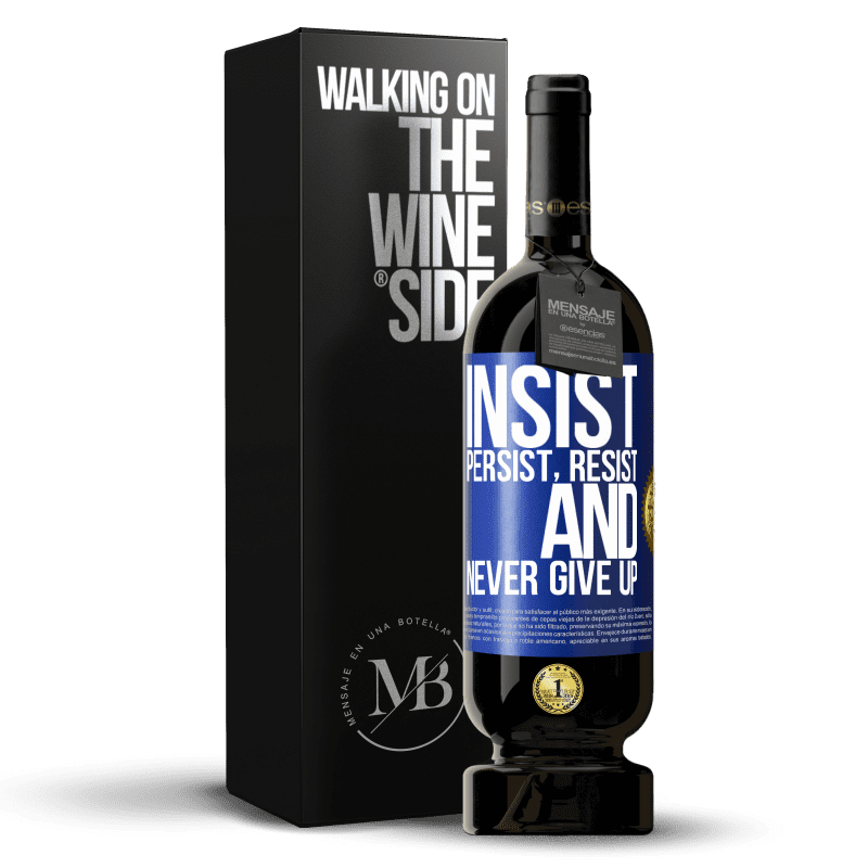 49,95 € Free Shipping | Red Wine Premium Edition MBS® Reserve Insist, persist, resist, and never give up Blue Label. Customizable label Reserve 12 Months Harvest 2014 Tempranillo