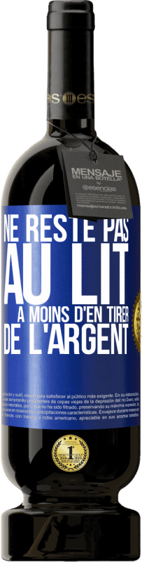 49,95 € | Vin rouge Édition Premium MBS® Réserve Ne reste pas au lit à moins d'en tirer de l'argent Étiquette Bleue. Étiquette personnalisable Réserve 12 Mois Récolte 2015 Tempranillo