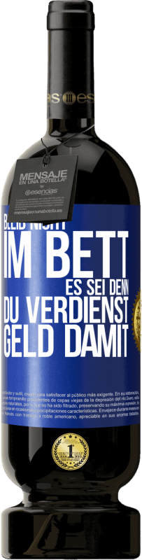 «Bleib nicht im Bett, es sei denn, du verdienst Geld damit» Premium Ausgabe MBS® Reserve