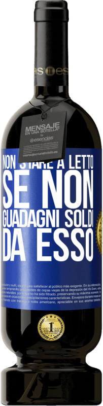 49,95 € Spedizione Gratuita | Vino rosso Edizione Premium MBS® Riserva Non stare a letto se non guadagni soldi da esso Etichetta Blu. Etichetta personalizzabile Riserva 12 Mesi Raccogliere 2016 Tempranillo