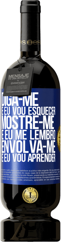 49,95 € | Vinho tinto Edição Premium MBS® Reserva Diga-me e eu vou esquecer. Mostre-me e eu me lembro. Envolva-se e eu vou aprender Etiqueta Azul. Etiqueta personalizável Reserva 12 Meses Colheita 2015 Tempranillo