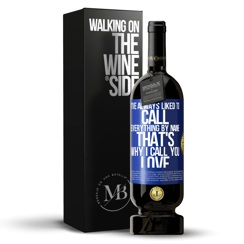 49,95 € Free Shipping | Red Wine Premium Edition MBS® Reserve I've always liked to call everything by name, that's why I call you love Blue Label. Customizable label Reserve 12 Months Harvest 2014 Tempranillo