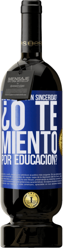 49,95 € | Vino Tinto Edición Premium MBS® Reserva ¿Te ofendo con sinceridad? ¿O te miento por educación? Etiqueta Azul. Etiqueta personalizable Reserva 12 Meses Cosecha 2015 Tempranillo