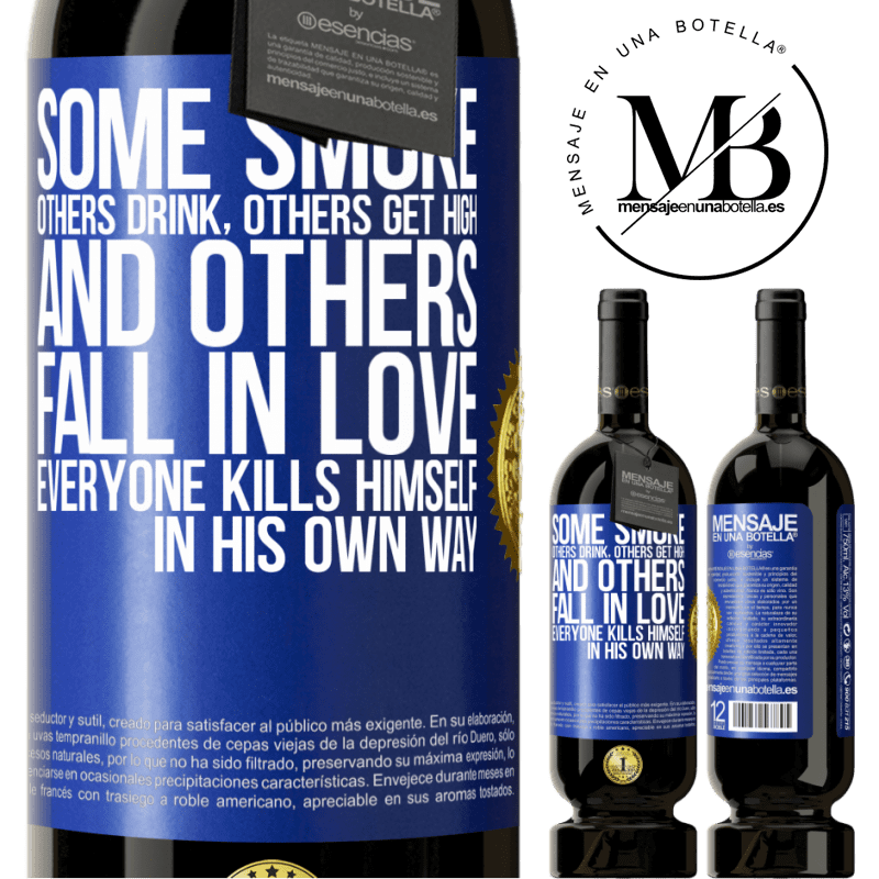 29,95 € Free Shipping | Red Wine Premium Edition MBS® Reserva Some smoke, others drink, others get high, and others fall in love. Everyone kills himself in his own way Blue Label. Customizable label Reserva 12 Months Harvest 2014 Tempranillo