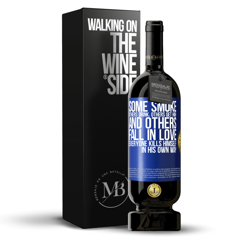49,95 € Free Shipping | Red Wine Premium Edition MBS® Reserve Some smoke, others drink, others get high, and others fall in love. Everyone kills himself in his own way Blue Label. Customizable label Reserve 12 Months Harvest 2014 Tempranillo
