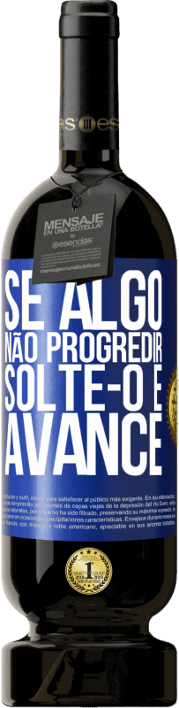 49,95 € Envio grátis | Vinho tinto Edição Premium MBS® Reserva Se algo não progredir, solte-o e avance Etiqueta Azul. Etiqueta personalizável Reserva 12 Meses Colheita 2016 Tempranillo