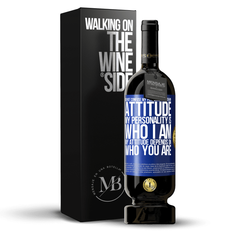 49,95 € Free Shipping | Red Wine Premium Edition MBS® Reserve Do not confuse my personality with my attitude. My personality is who I am. My attitude depends on who you are Blue Label. Customizable label Reserve 12 Months Harvest 2014 Tempranillo