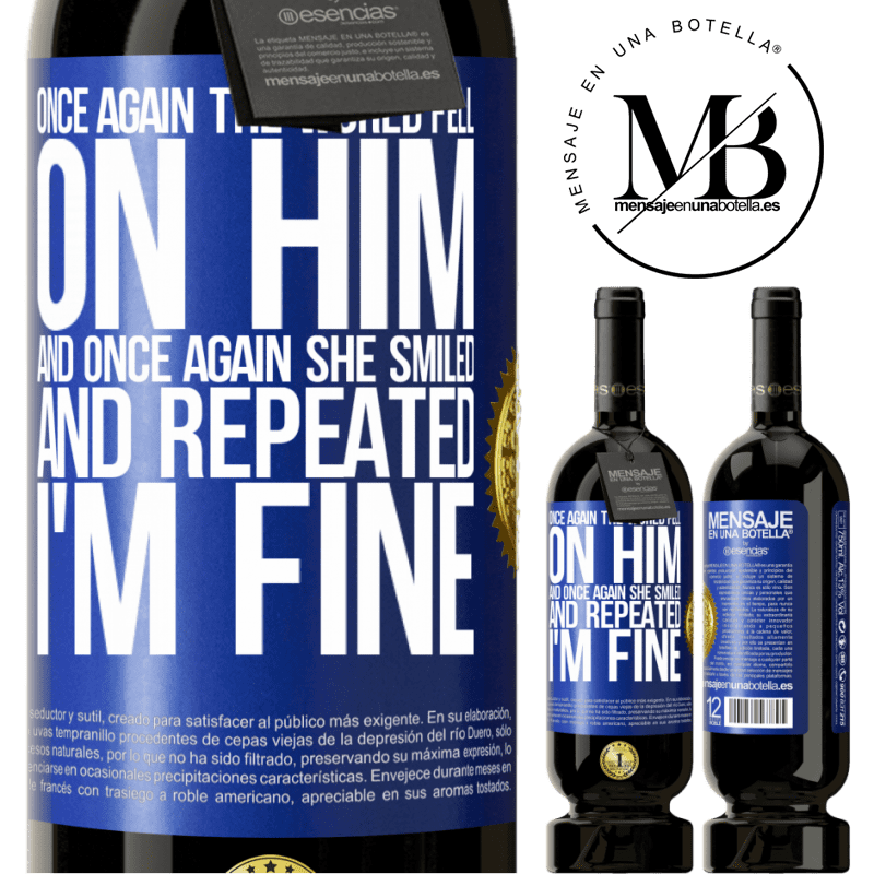 29,95 € Free Shipping | Red Wine Premium Edition MBS® Reserva Once again, the world fell on him. And once again, he smiled and repeated I'm fine Blue Label. Customizable label Reserva 12 Months Harvest 2014 Tempranillo