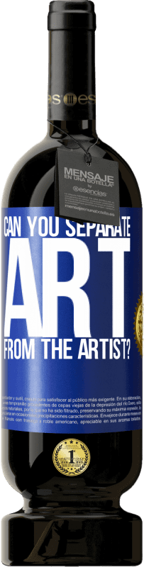 «can you separate art from the artist?» Premium Edition MBS® Reserve