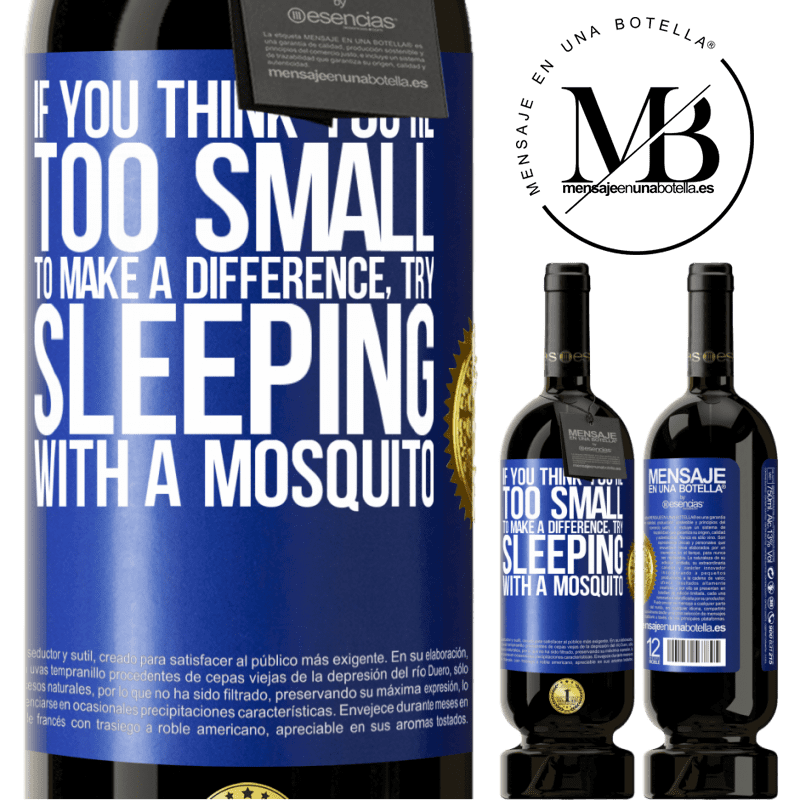 29,95 € Free Shipping | Red Wine Premium Edition MBS® Reserva If you think you're too small to make a difference, try sleeping with a mosquito Blue Label. Customizable label Reserva 12 Months Harvest 2014 Tempranillo