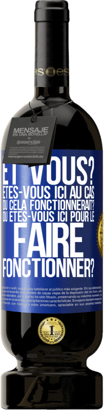 49,95 € Envoi gratuit | Vin rouge Édition Premium MBS® Réserve Et vous? Êtes-vous ici au cas où cela fonctionnerait? Ou êtes-vous ici pour le faire fonctionner? Étiquette Bleue. Étiquette personnalisable Réserve 12 Mois Récolte 2014 Tempranillo