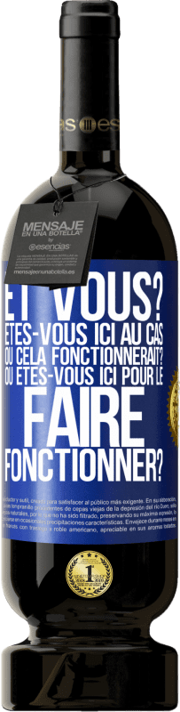 49,95 € Envoi gratuit | Vin rouge Édition Premium MBS® Réserve Et vous? Êtes-vous ici au cas où cela fonctionnerait? Ou êtes-vous ici pour le faire fonctionner? Étiquette Bleue. Étiquette personnalisable Réserve 12 Mois Récolte 2016 Tempranillo