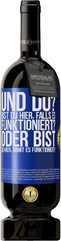 Kostenloser Versand | Rotwein Premium Ausgabe MBS® Reserve und du? Bist du hier, falls es funktioniert, oder bist du hier, um es zum Laufen zu bringen? Blaue Markierung. Anpassbares Etikett Reserve 12 Monate Ernte 2016 Tempranillo