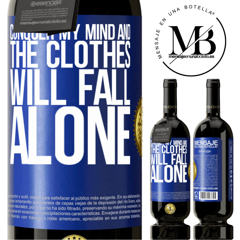 29,95 € Free Shipping | Red Wine Premium Edition MBS® Reserva Conquer my mind and the clothes will fall alone Blue Label. Customizable label Reserva 12 Months Harvest 2014 Tempranillo