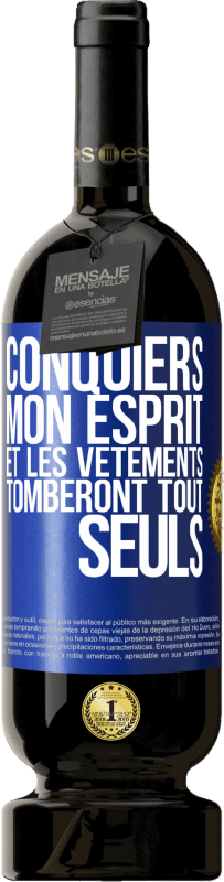 49,95 € | Vin rouge Édition Premium MBS® Réserve Conquiers mon esprit et les vêtements tomberont tout seuls Étiquette Bleue. Étiquette personnalisable Réserve 12 Mois Récolte 2016 Tempranillo