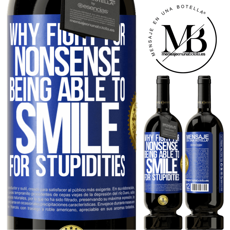 29,95 € Free Shipping | Red Wine Premium Edition MBS® Reserva Why fight for nonsense being able to smile for stupidities Blue Label. Customizable label Reserva 12 Months Harvest 2014 Tempranillo