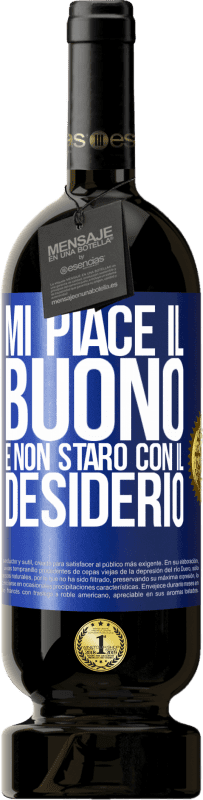 49,95 € Spedizione Gratuita | Vino rosso Edizione Premium MBS® Riserva Mi piace il buono e non starò con il desiderio Etichetta Blu. Etichetta personalizzabile Riserva 12 Mesi Raccogliere 2015 Tempranillo