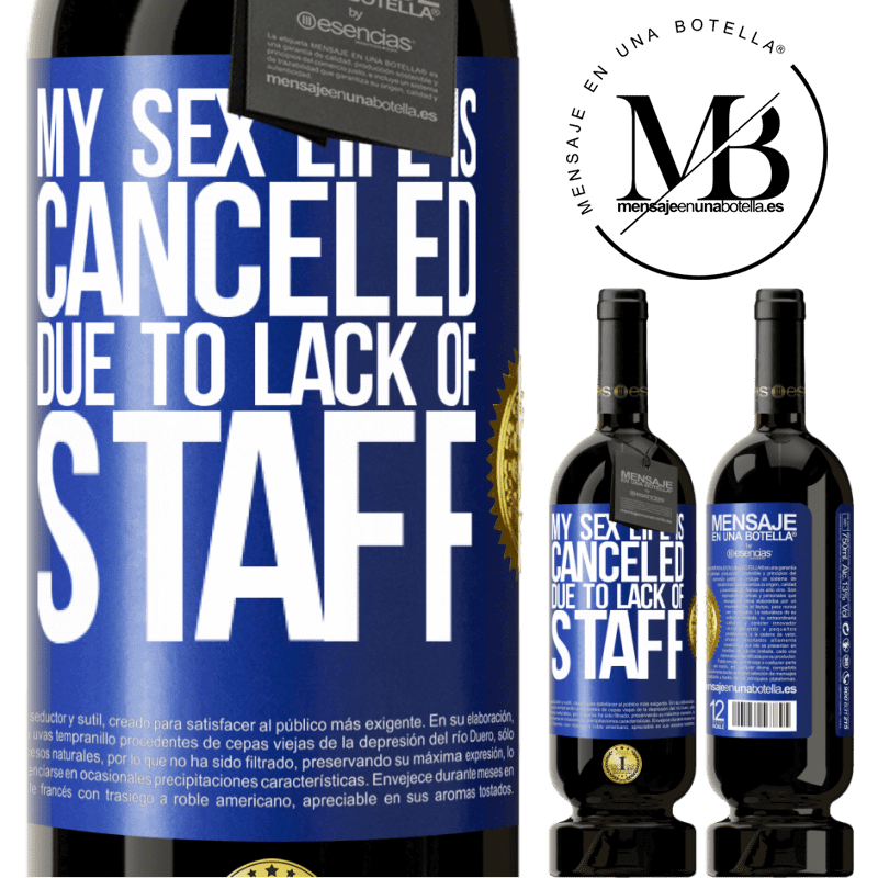 29,95 € Free Shipping | Red Wine Premium Edition MBS® Reserva My sex life is canceled due to lack of staff Blue Label. Customizable label Reserva 12 Months Harvest 2014 Tempranillo