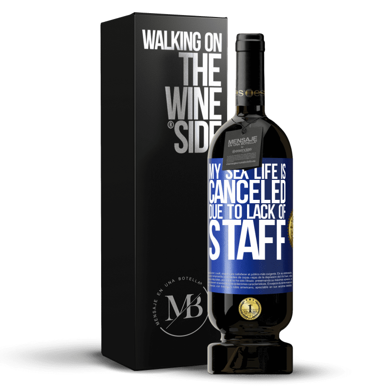 49,95 € Free Shipping | Red Wine Premium Edition MBS® Reserve My sex life is canceled due to lack of staff Blue Label. Customizable label Reserve 12 Months Harvest 2014 Tempranillo