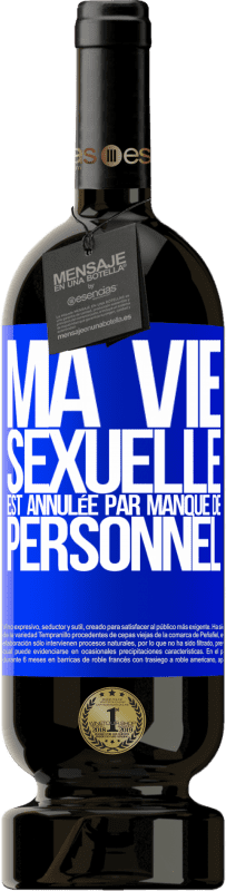 49,95 € | Vin rouge Édition Premium MBS® Réserve Ma vie sexuelle est annulée par manque de personnel Étiquette Bleue. Étiquette personnalisable Réserve 12 Mois Récolte 2015 Tempranillo