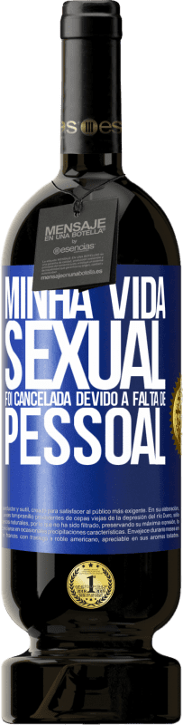 49,95 € | Vinho tinto Edição Premium MBS® Reserva Minha vida sexual foi cancelada devido à falta de pessoal Etiqueta Azul. Etiqueta personalizável Reserva 12 Meses Colheita 2016 Tempranillo