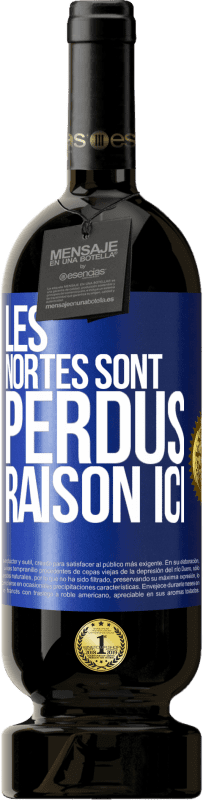 49,95 € Envoi gratuit | Vin rouge Édition Premium MBS® Réserve Les Nortes sont perdus. Raison ici Étiquette Bleue. Étiquette personnalisable Réserve 12 Mois Récolte 2016 Tempranillo