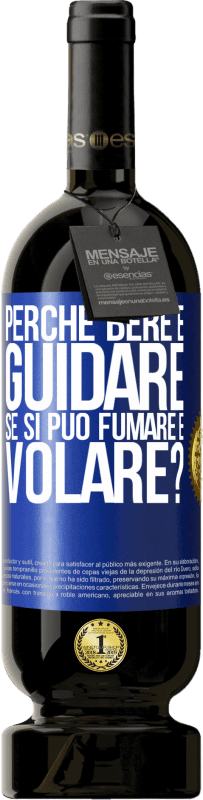 49,95 € | Vino rosso Edizione Premium MBS® Riserva perché bere e guidare se si può fumare e volare? Etichetta Blu. Etichetta personalizzabile Riserva 12 Mesi Raccogliere 2014 Tempranillo