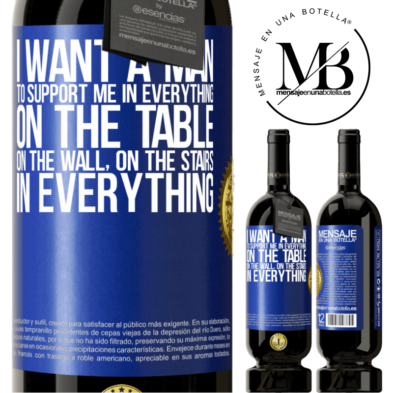 29,95 € Free Shipping | Red Wine Premium Edition MBS® Reserva I want a man to support me in everything ... On the table, on the wall, on the stairs ... In everything Blue Label. Customizable label Reserva 12 Months Harvest 2014 Tempranillo