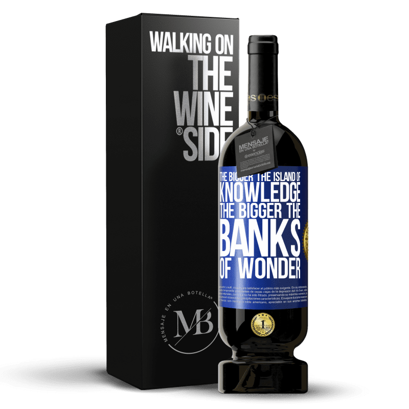 49,95 € Free Shipping | Red Wine Premium Edition MBS® Reserve The bigger the island of knowledge, the bigger the banks of wonder Blue Label. Customizable label Reserve 12 Months Harvest 2015 Tempranillo