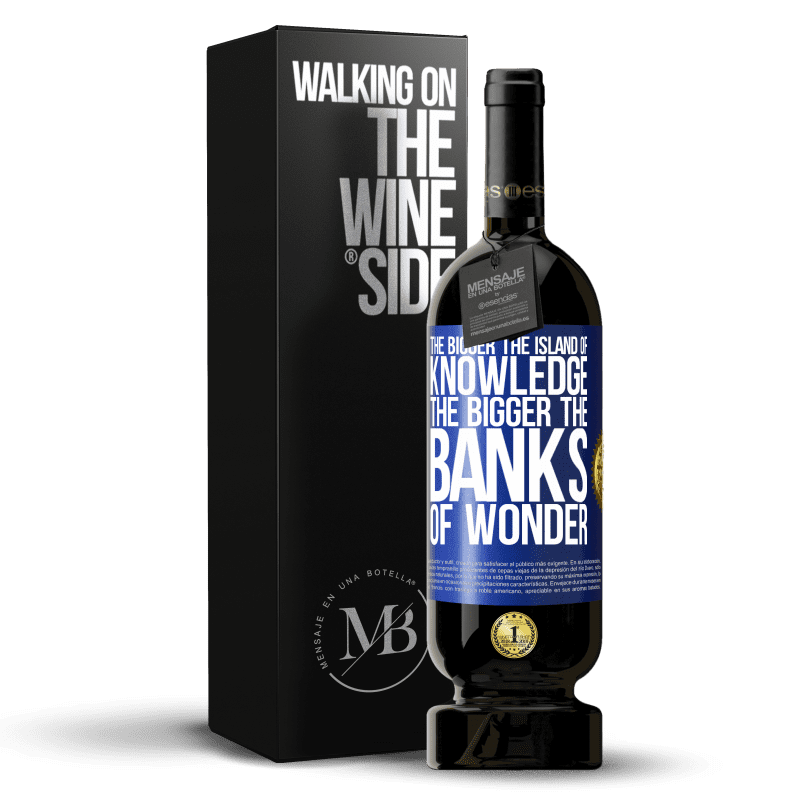 49,95 € Free Shipping | Red Wine Premium Edition MBS® Reserve The bigger the island of knowledge, the bigger the banks of wonder Blue Label. Customizable label Reserve 12 Months Harvest 2016 Tempranillo