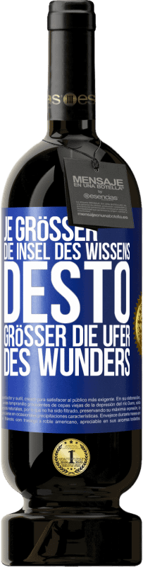 49,95 € Kostenloser Versand | Rotwein Premium Ausgabe MBS® Reserve Je größer die Insel des Wissens, desto größer die Ufer des Wunders Blaue Markierung. Anpassbares Etikett Reserve 12 Monate Ernte 2016 Tempranillo
