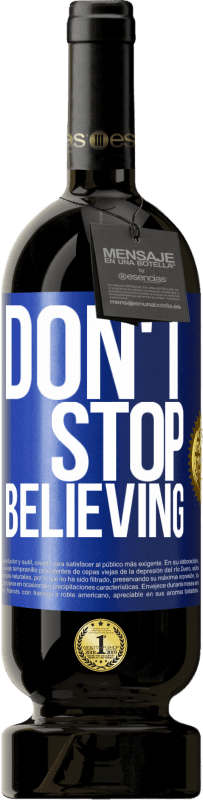 49,95 € 送料無料 | 赤ワイン プレミアム版 MBS® 予約する Don't stop believing 青いタグ. カスタマイズ可能なラベル 予約する 12 月 収穫 2015 Tempranillo