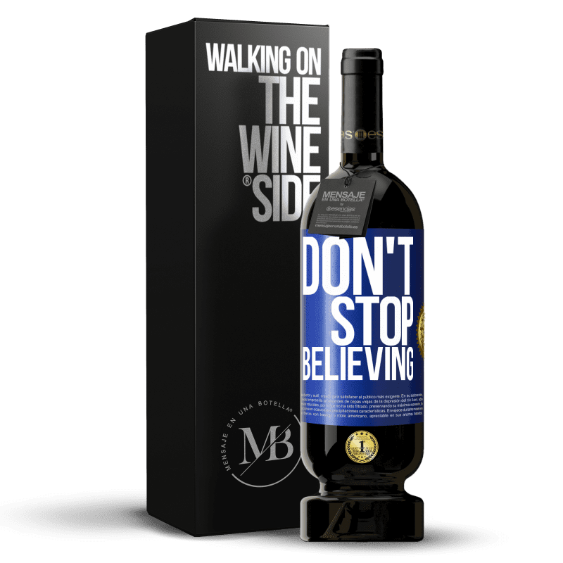 49,95 € Free Shipping | Red Wine Premium Edition MBS® Reserve Don't stop believing Blue Label. Customizable label Reserve 12 Months Harvest 2014 Tempranillo