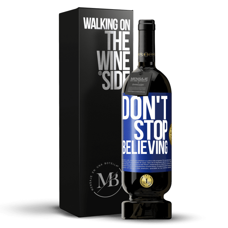 49,95 € Free Shipping | Red Wine Premium Edition MBS® Reserve Don't stop believing Blue Label. Customizable label Reserve 12 Months Harvest 2016 Tempranillo