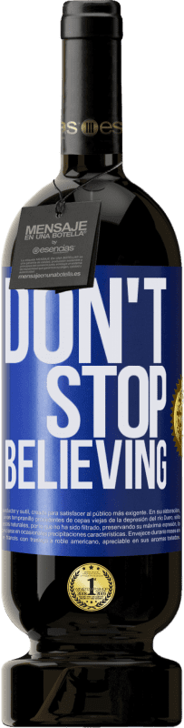 49,95 € Envío gratis | Vino Tinto Edición Premium MBS® Reserva Don't stop believing Etiqueta Azul. Etiqueta personalizable Reserva 12 Meses Cosecha 2016 Tempranillo