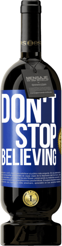 49,95 € Spedizione Gratuita | Vino rosso Edizione Premium MBS® Riserva Don't stop believing Etichetta Blu. Etichetta personalizzabile Riserva 12 Mesi Raccogliere 2016 Tempranillo